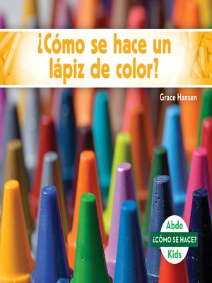 cover image of ¿Cómo se hace un lápiz de color? (How Is a Crayon Made?) (Spanish Version)